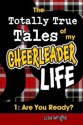 Cover of The Totally True Tales of my Cheerleader Life 1