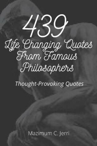 Cover of 439 Life Changing Quotes From Famous Philosophers