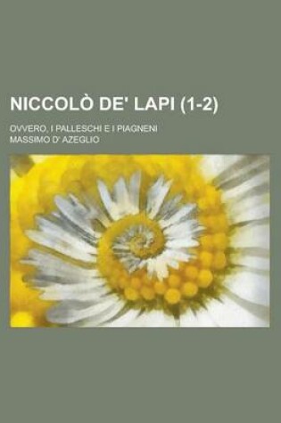 Cover of Niccolo de' Lapi (1-2); Ovvero, I Palleschi E I Piagneni