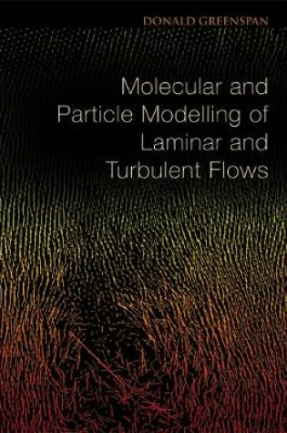 Cover of Molecular And Particle Modelling Of Laminar And Turbulent Flows