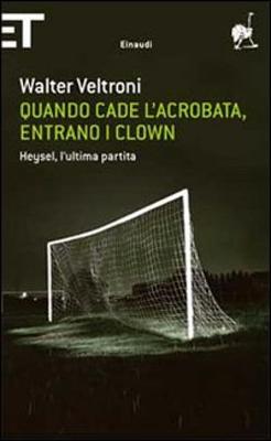 Book cover for Quando Cade L'Acrobata,Entrano I Clown