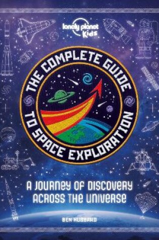Cover of Lonely Planet Kids The Complete Guide to Space Exploration