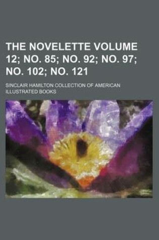 Cover of The Novelette Volume 12; No. 85; No. 92; No. 97; No. 102; No. 121