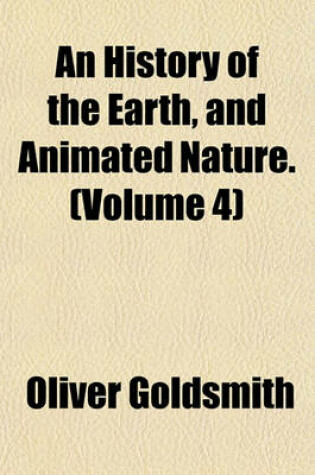 Cover of An History of the Earth, and Animated Nature. (Volume 4)