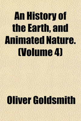 Book cover for An History of the Earth, and Animated Nature. (Volume 4)