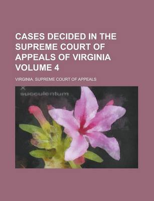 Book cover for Cases Decided in the Supreme Court of Appeals of Virginia Volume 4