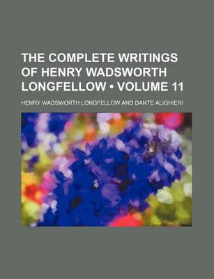 Book cover for The Complete Writings of Henry Wadsworth Longfellow (Volume 11)