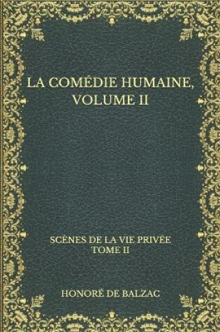 Cover of La comédie humaine, volume II