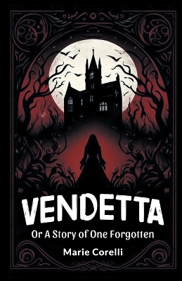 Book cover for Vendetta Or A Story of One Forgotten