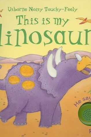 Cover of This Is My Dinosaur