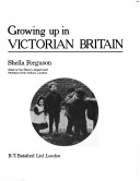 Cover of Growing Up in Victorian Britain