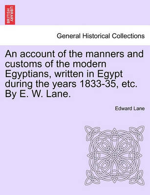 Book cover for An Account of the Manners and Customs of the Modern Egyptians, Written in Egypt During the Years 1833-35, Etc. by E. W. Lane.