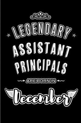 Book cover for Legendary Assistant Principals are born in December