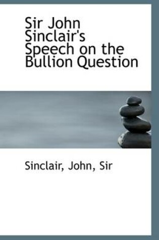 Cover of Sir John Sinclair's Speech on the Bullion Question