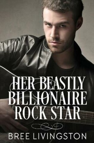 Cover of Her Beastly Billionaire Rock Star