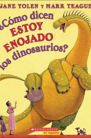 Cover of Como Dicen Estoy Enojado Los Dinosaurios? (How Do Dinosaurs Say I'm Mad?)