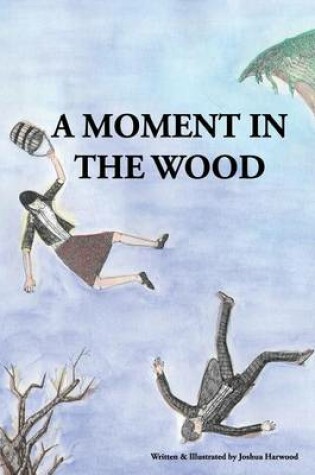 Cover of A Moment in the Wood