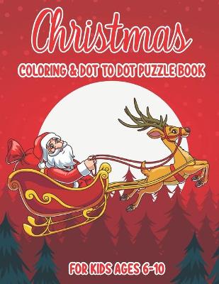 Book cover for Christmas Coloring & Dot to Dot Puzzle Book for Kids Ages 6-10