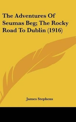 Book cover for The Adventures of Seumas Beg; The Rocky Road to Dublin (1916)