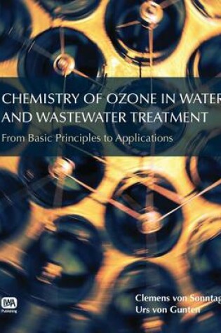Cover of Chemistry of Ozone in Water and Wastewater Treatment: From Basic Principles to Applications