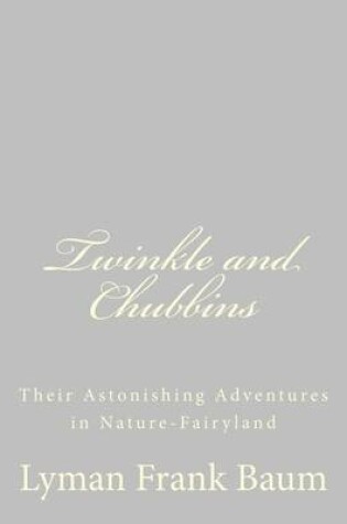 Cover of Twinkle and Chubbins