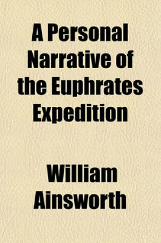 Cover of A Personal Narrative of the Euphrates Expedition