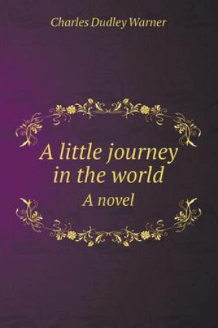 Cover of A little journey in the world A novel