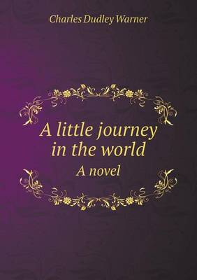 Book cover for A little journey in the world A novel