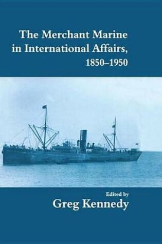 Cover of The Merchant Marine in International Affairs, 1850-1950