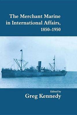 Book cover for The Merchant Marine in International Affairs, 1850-1950