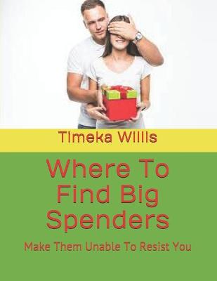 Book cover for Where To Find Big Spenders