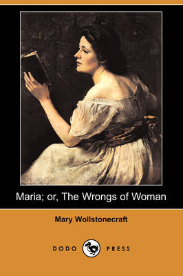 Book cover for Maria; Or, the Wrongs of Woman (Dodo Press)