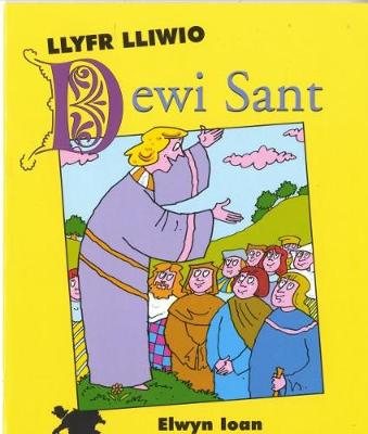 Book cover for Cyfres Arwyr Cymru: 4. Llyfr Lliwio Dewi Sant