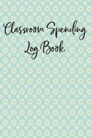 Cover of Classroom Spending Log Book