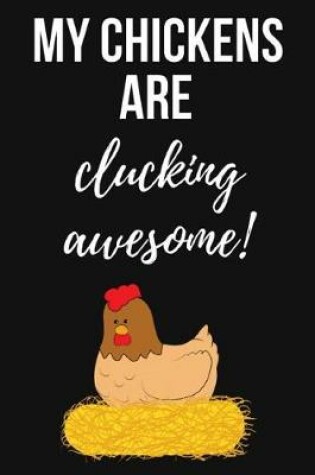 Cover of My Chickens Are Clucking Awesome!