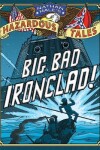 Book cover for Big Bad Ironclad! (Nathan Hale's Hazardous Tales #2)