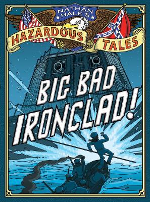 Cover of Big Bad Ironclad! (Nathan Hale's Hazardous Tales #2)