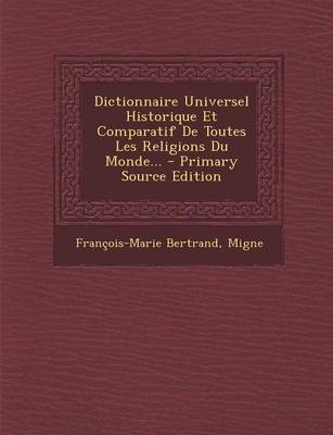 Book cover for Dictionnaire Universel Historique Et Comparatif de Toutes Les Religions Du Monde... - Primary Source Edition