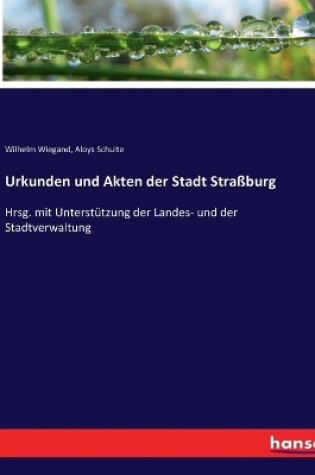 Cover of Urkunden und Akten der Stadt Straßburg