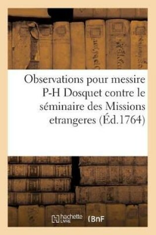 Cover of Observations Pour Messire Pierre-Hermand Dosquet, Ancien Eveque de Quebec