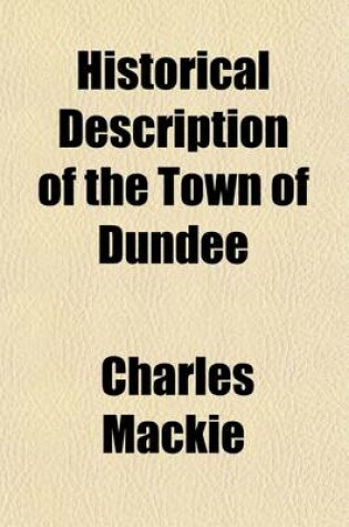 Cover of Historical Description of the Town of Dundee