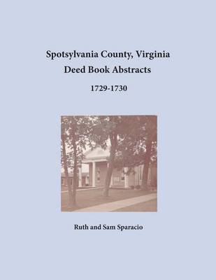 Book cover for Spotsylvania County, Virginia Deed Book Abstracts 1729-1730