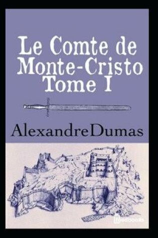 Cover of Le Comte de Monte-Cristo - Tome I Annoté