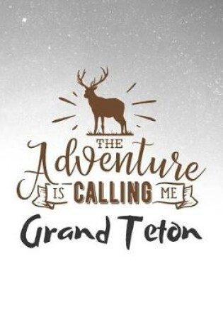 Cover of The Adventure is Calling Me Grand Teton