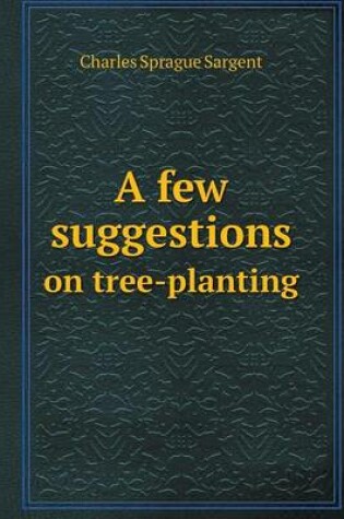 Cover of A few suggestions on tree-planting
