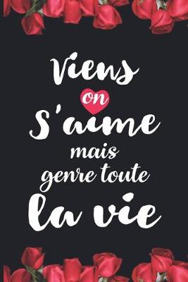 Book cover for Viens on s'aime mais genre toute la vie