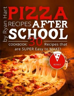 Book cover for Pizza recipes after school. Cookbook