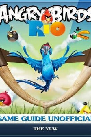 Cover of Angry Birds Rio Game Guide Unofficial