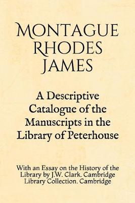 Book cover for A Descriptive Catalogue of the Manuscripts in the Library of Peterhouse