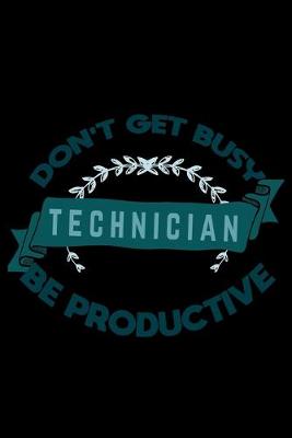 Book cover for Don't get busy. technician. Be productive